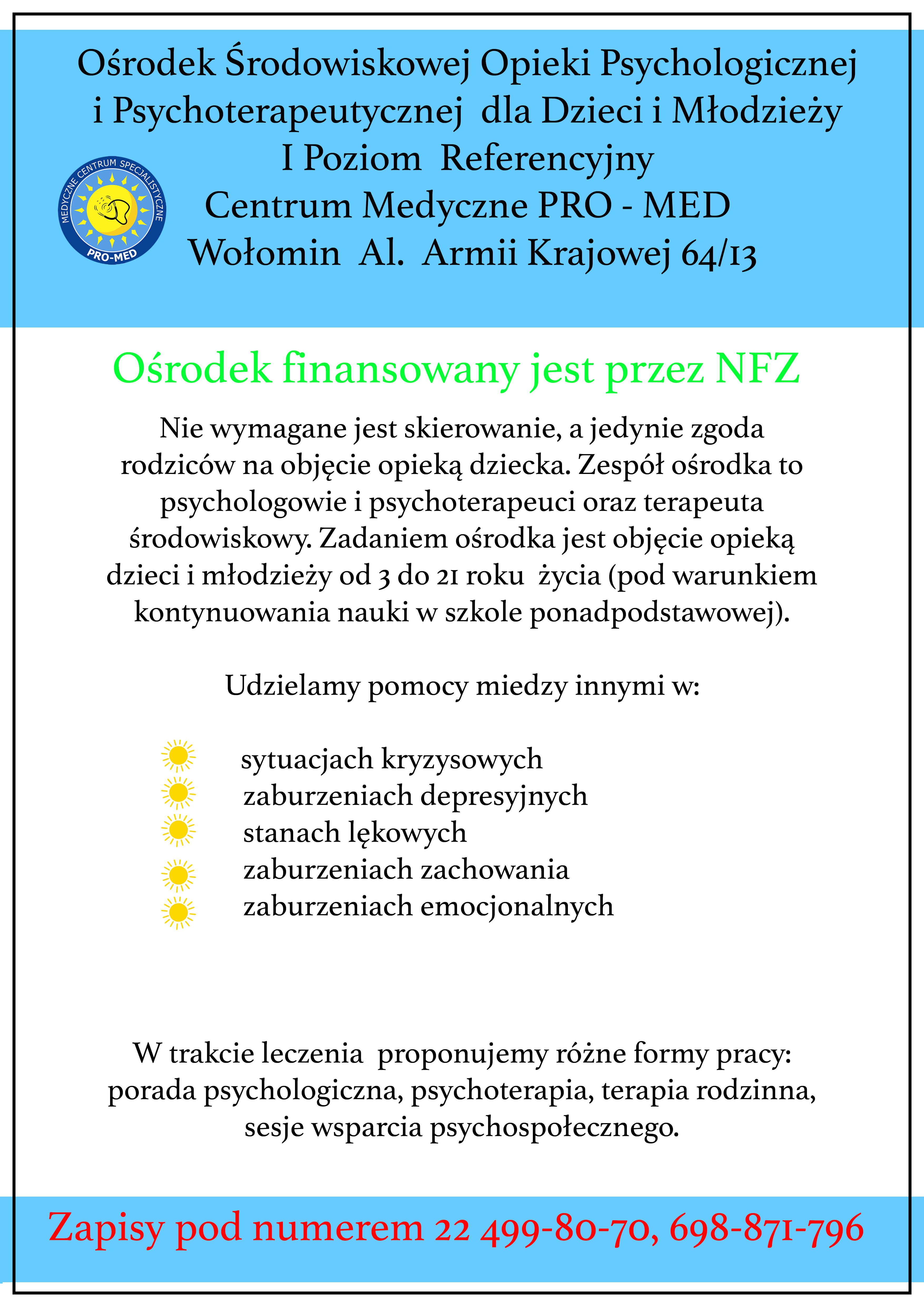 Ośrodek Środowiskowej Opieki Psychologicznej i Psychoterapeutycznej dla Dzieci i Młodzieży w centrum medycznym PRO-MED, w Wołominie, przy Al. Armii Krajowej 64/13.